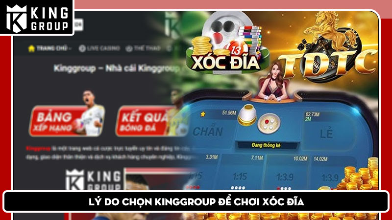 Lý do chọn KingGroup để chơi Xóc đĩa